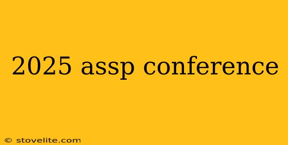 2025 assp conference