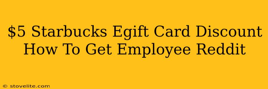 $5 Starbucks Egift Card Discount How To Get Employee Reddit