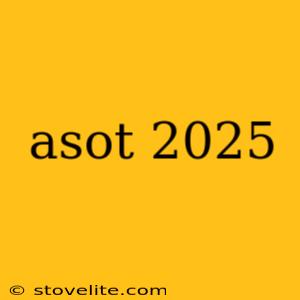 asot 2025