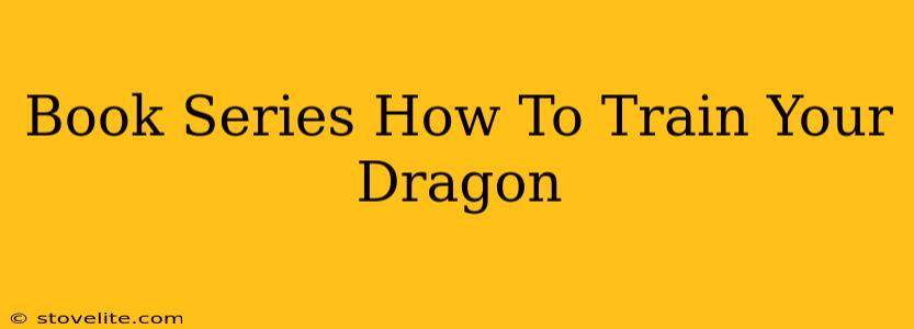 Book Series How To Train Your Dragon