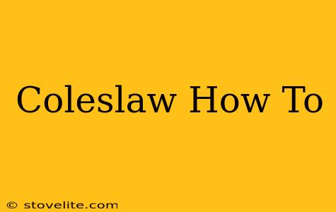 Coleslaw How To