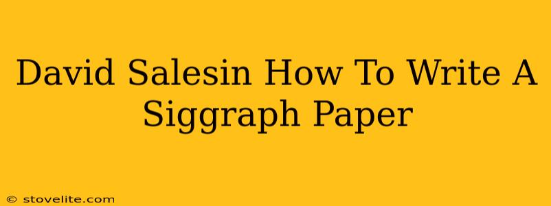 David Salesin How To Write A Siggraph Paper