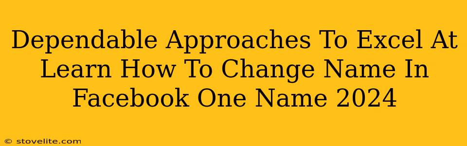 Dependable Approaches To Excel At Learn How To Change Name In Facebook One Name 2024