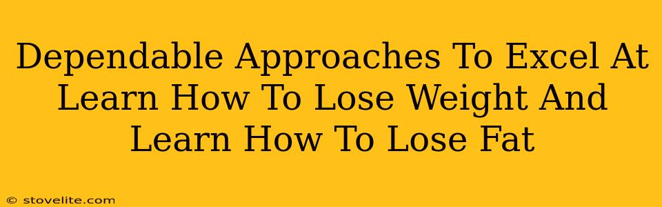 Dependable Approaches To Excel At Learn How To Lose Weight And Learn How To Lose Fat