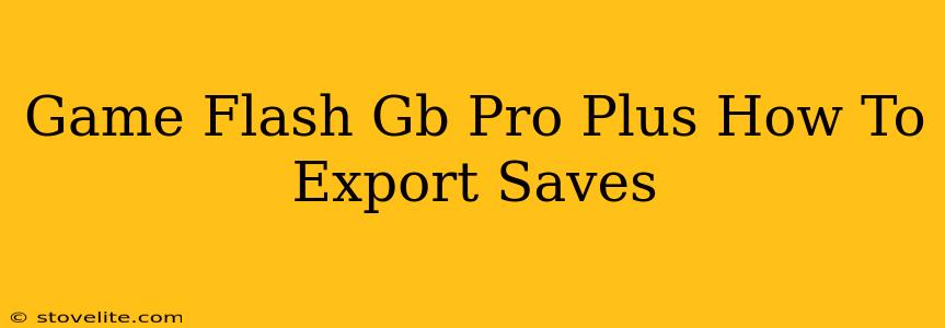 Game Flash Gb Pro Plus How To Export Saves