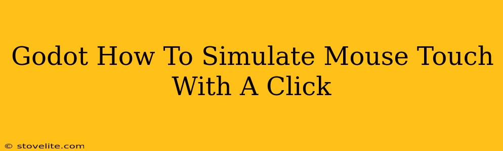 Godot How To Simulate Mouse Touch With A Click