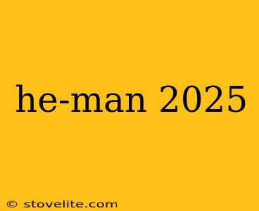 he-man 2025