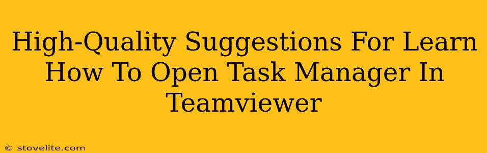 High-Quality Suggestions For Learn How To Open Task Manager In Teamviewer