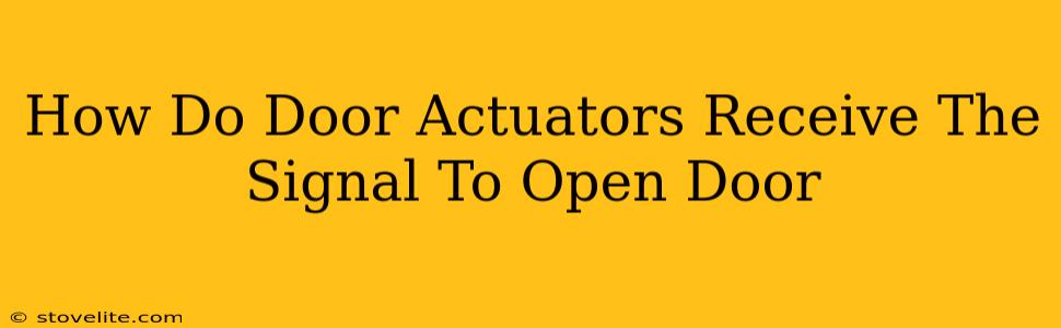 How Do Door Actuators Receive The Signal To Open Door