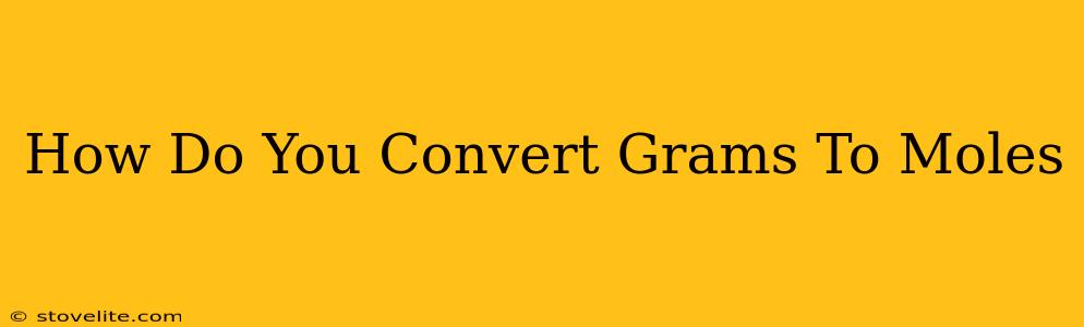 How Do You Convert Grams To Moles