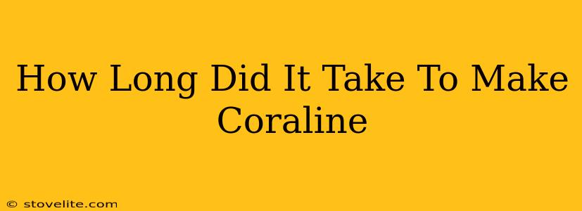 How Long Did It Take To Make Coraline