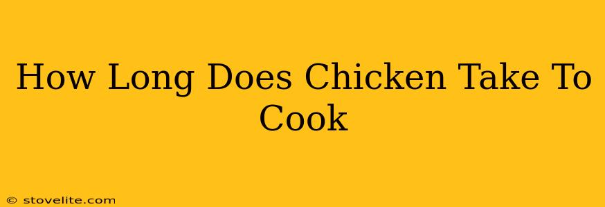 How Long Does Chicken Take To Cook