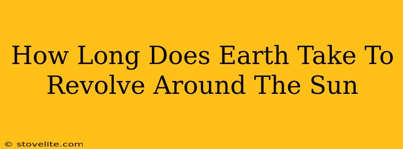 How Long Does Earth Take To Revolve Around The Sun