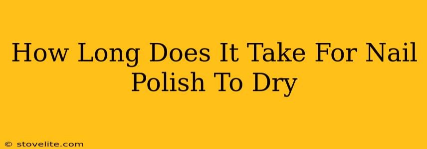 How Long Does It Take For Nail Polish To Dry