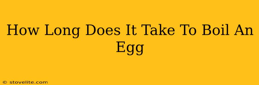 How Long Does It Take To Boil An Egg