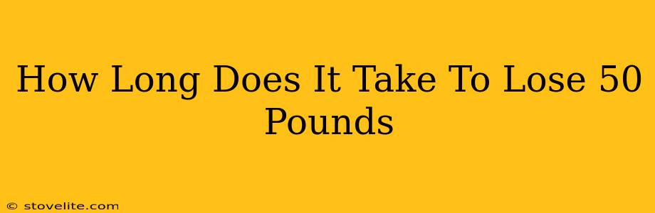 How Long Does It Take To Lose 50 Pounds