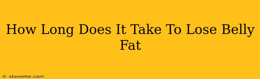 How Long Does It Take To Lose Belly Fat