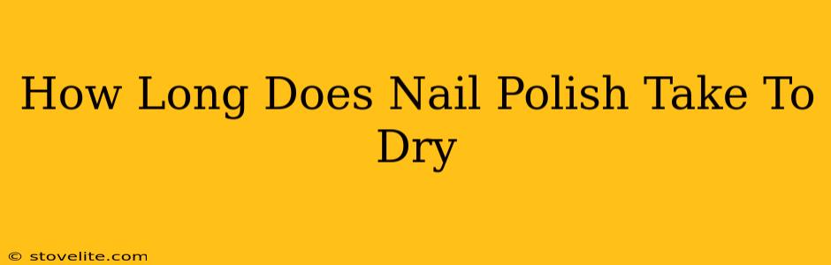 How Long Does Nail Polish Take To Dry