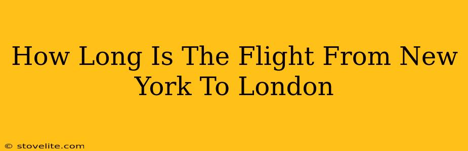 How Long Is The Flight From New York To London