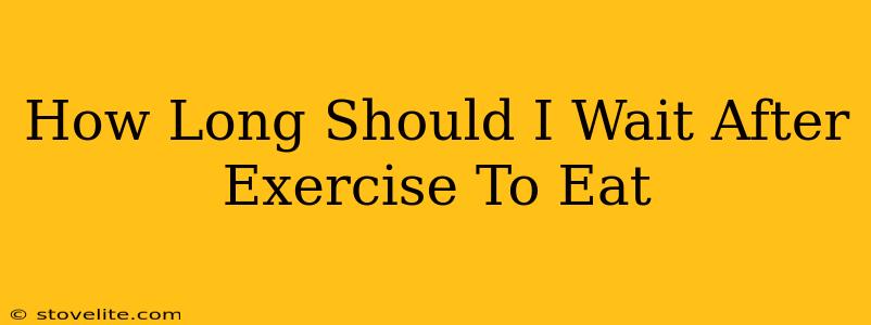 How Long Should I Wait After Exercise To Eat