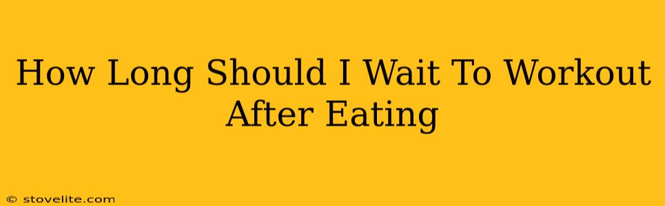 How Long Should I Wait To Workout After Eating