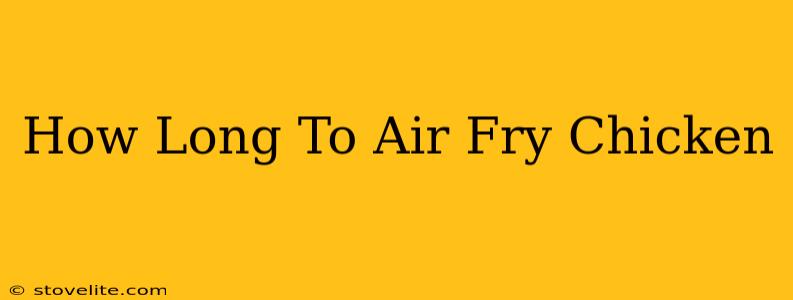 How Long To Air Fry Chicken