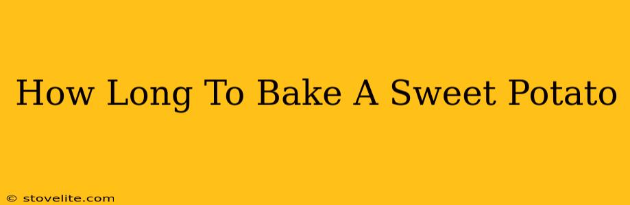 How Long To Bake A Sweet Potato