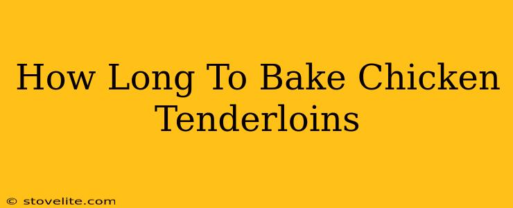 How Long To Bake Chicken Tenderloins