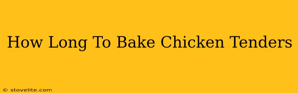 How Long To Bake Chicken Tenders