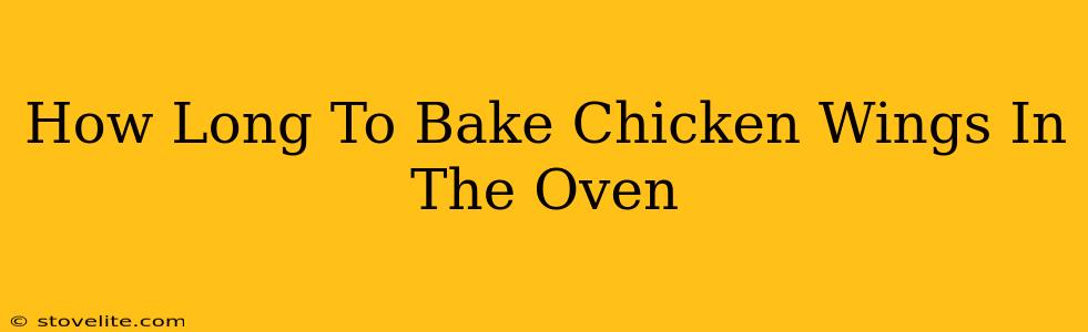 How Long To Bake Chicken Wings In The Oven