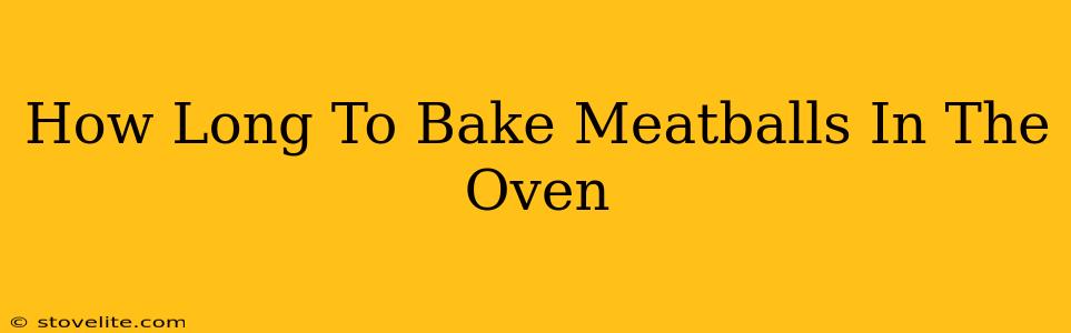 How Long To Bake Meatballs In The Oven