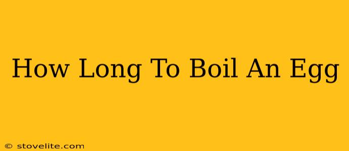 How Long To Boil An Egg