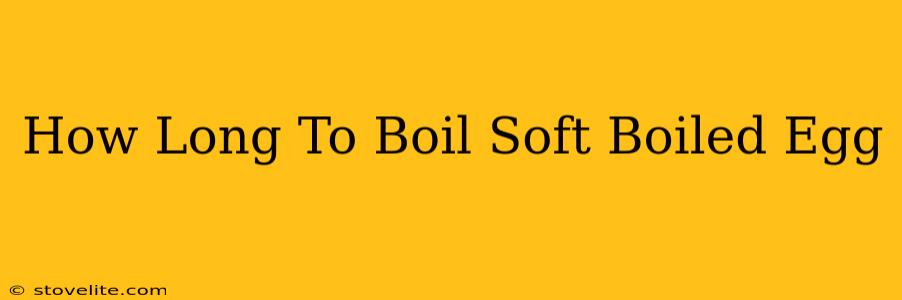 How Long To Boil Soft Boiled Egg