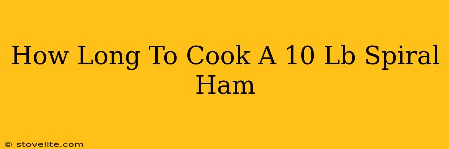 How Long To Cook A 10 Lb Spiral Ham