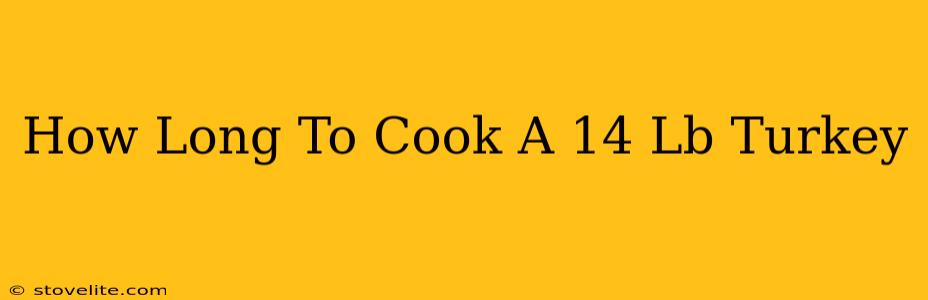 How Long To Cook A 14 Lb Turkey