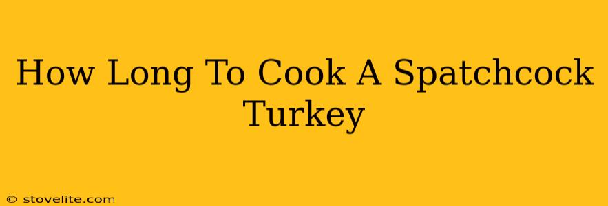 How Long To Cook A Spatchcock Turkey