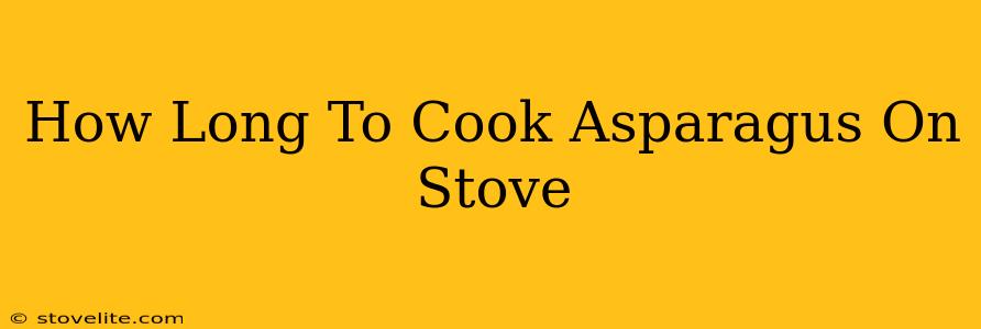 How Long To Cook Asparagus On Stove