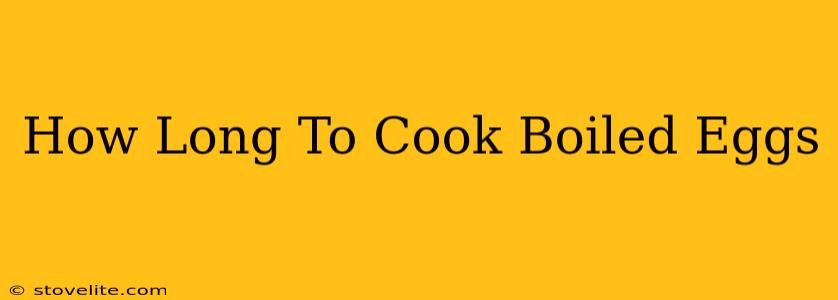 How Long To Cook Boiled Eggs