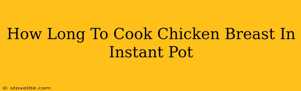 How Long To Cook Chicken Breast In Instant Pot