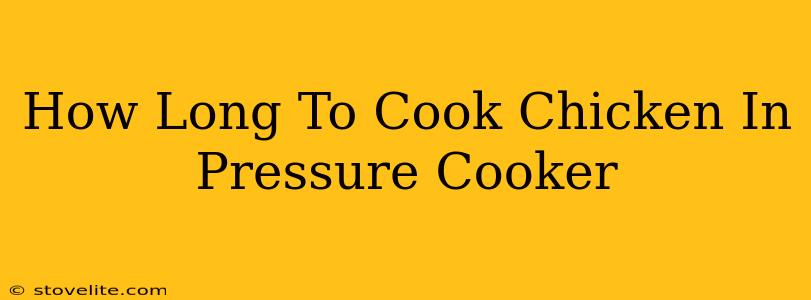 How Long To Cook Chicken In Pressure Cooker