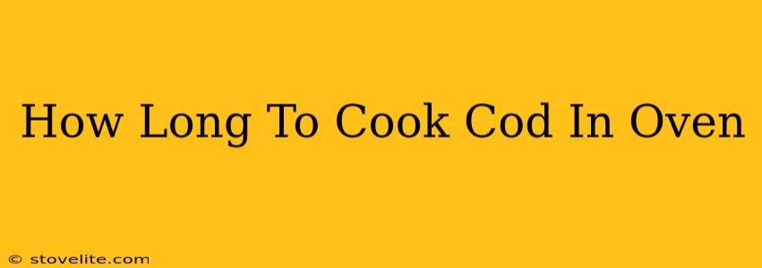 How Long To Cook Cod In Oven