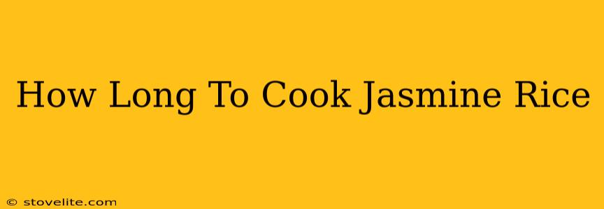 How Long To Cook Jasmine Rice