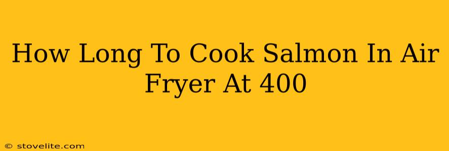 How Long To Cook Salmon In Air Fryer At 400