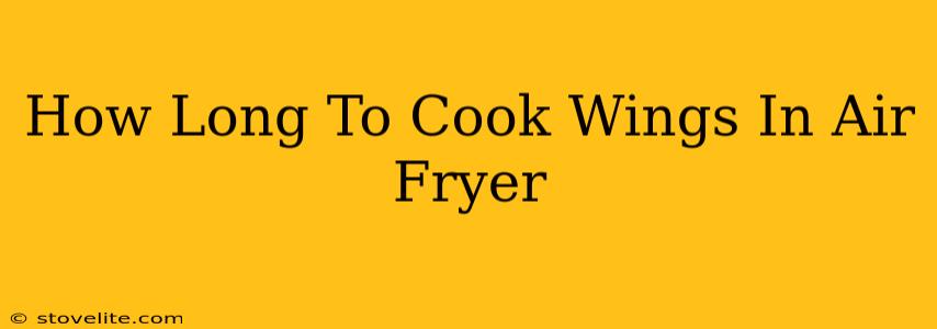 How Long To Cook Wings In Air Fryer