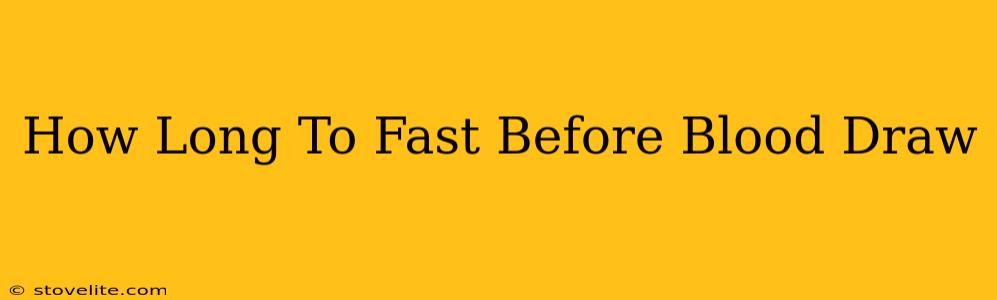 How Long To Fast Before Blood Draw