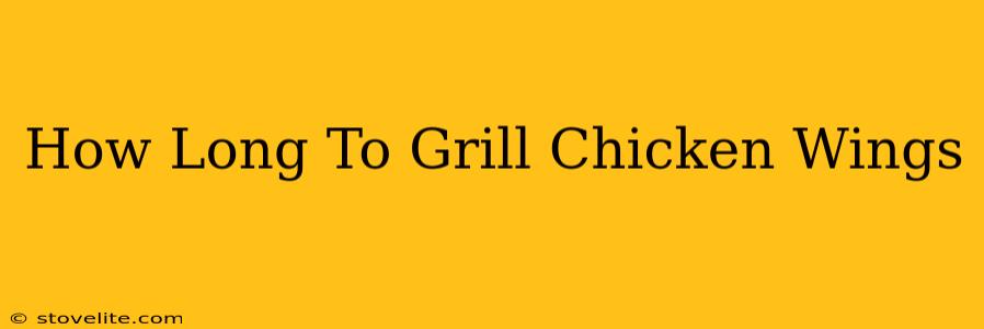 How Long To Grill Chicken Wings