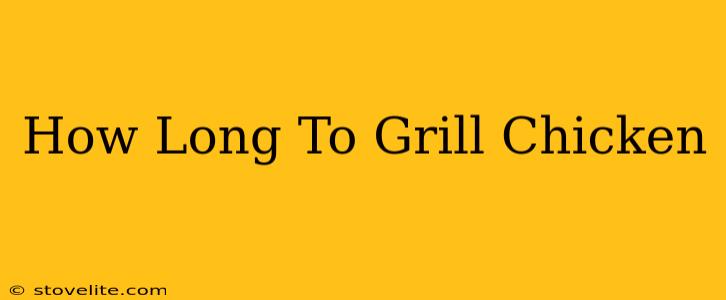 How Long To Grill Chicken