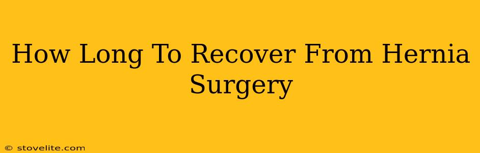 How Long To Recover From Hernia Surgery