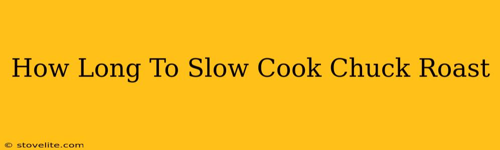 How Long To Slow Cook Chuck Roast