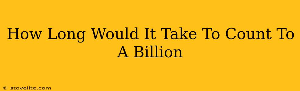 How Long Would It Take To Count To A Billion